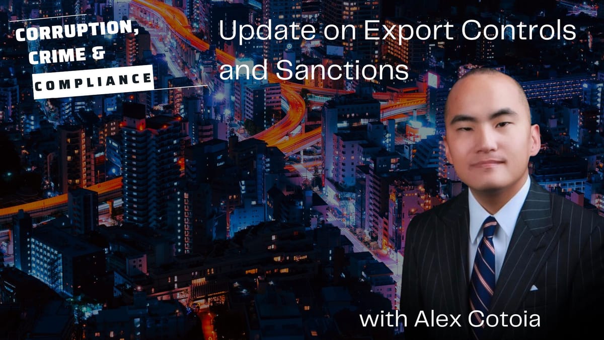 Episode 254 -- Update on Export Controls and Sanctions: Interview with Alex Cotoia