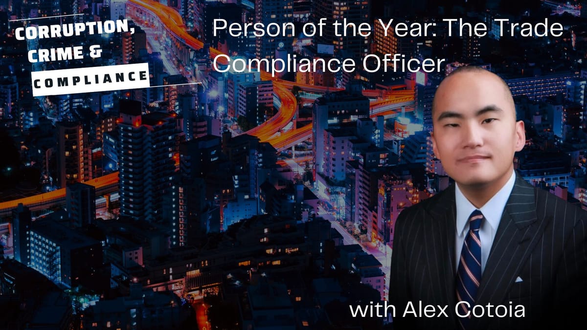 Episode 260 -- The Person of the Year: The Trade Compliance Officer Featuring Alex Cotoia from The Volkov Law Group