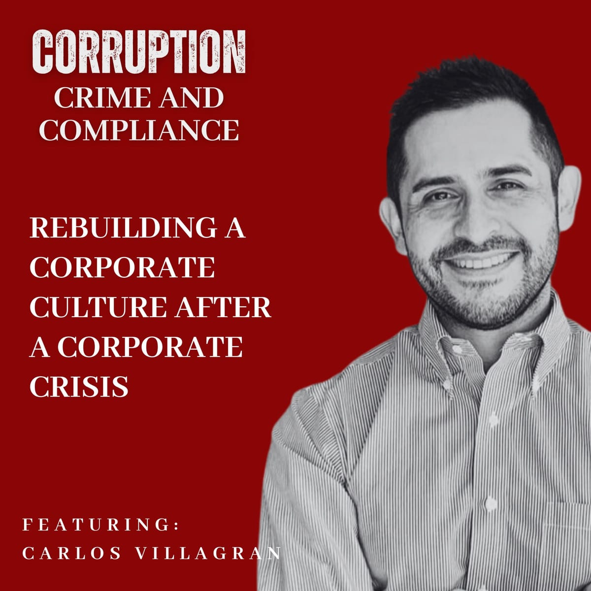 Episode 362 -- Carlos Villagran Discusses Rebuilding a Corporate Culture After a Corporate Crisis
