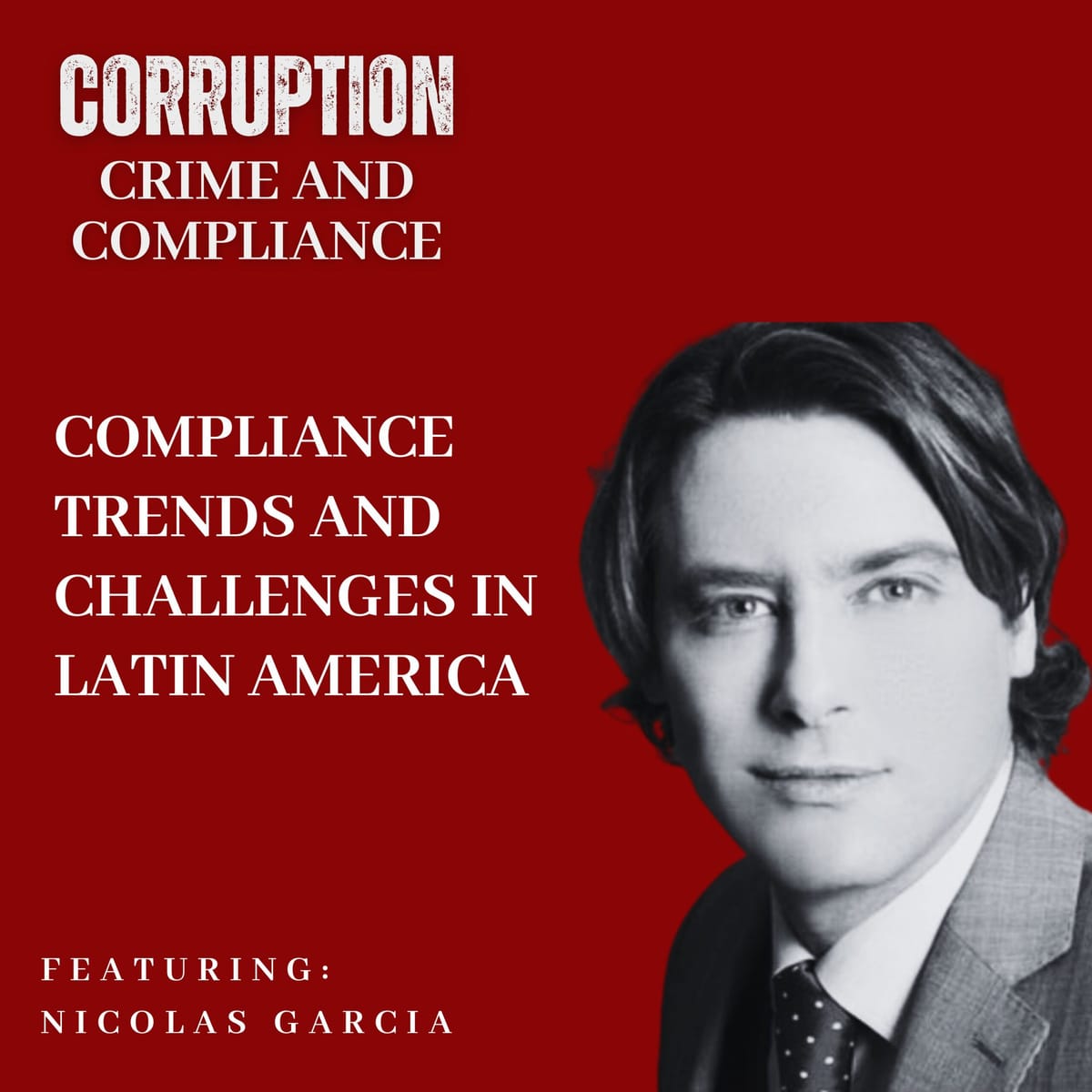 Episode 363 -- Nicolas Garcia, GC at Orica, on Compliance Trends and Challenges in Latin America