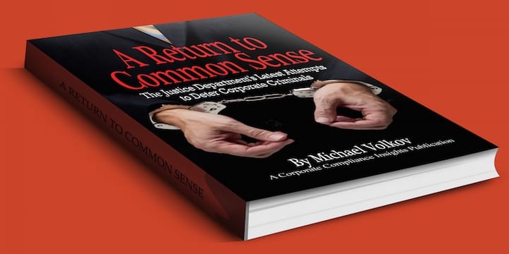 New Free E-Book:  A Return to Common Sense: The Justice Department's Latest Attempts to Deter Corporate Criminals