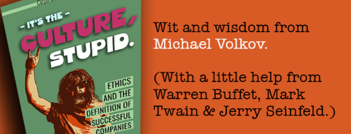 Wit and Wisdom from Michael Volkov: It's the Culture Stupid: Ethics and the Definition of Successful Companies