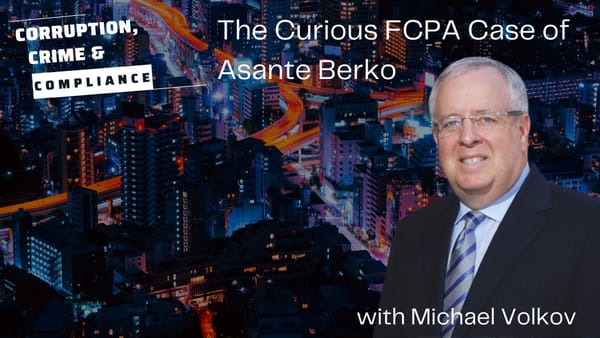 Episode 255 -- The Curious FCPA Case of Asante Berko