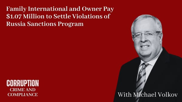 Episode 355 -- Family International and Owner Pay $1.07 Million to Resolve Russia Sanctions Violations