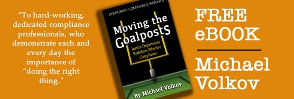 Mike Volkov's New E-Book -- Moving the Goalposts: The Justice Department Redefines Effective Compliance